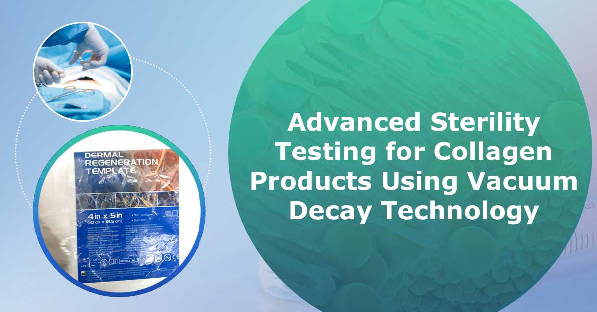 Advanced Sterility Testing for Collagen Products Using Vacuum Decay Technology
